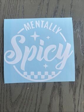 New “Mentally Spicy" White Decal